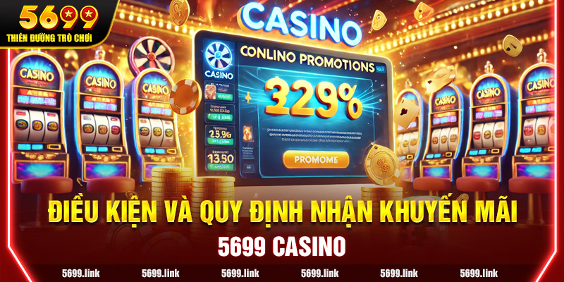 Điều kiện và Quy định Nhận Khuyến mãi tại 5699 Casino