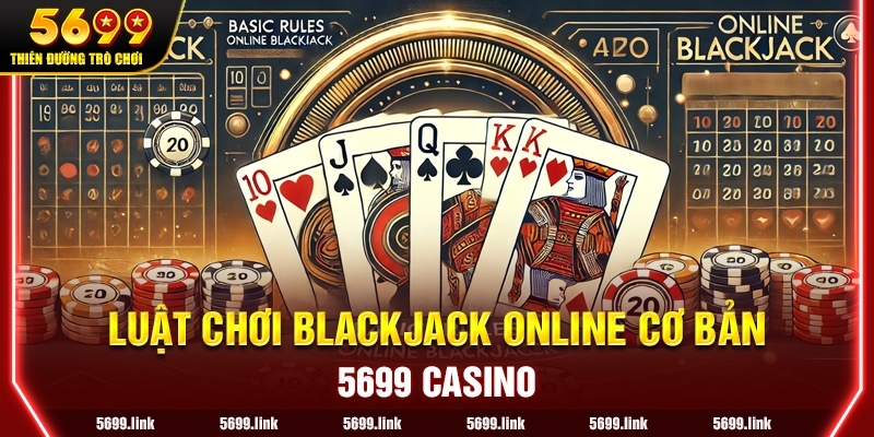 Luật chơi Blackjack Online cơ bản