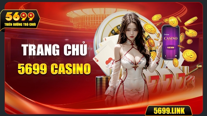 Giới thiệu về trang chủ nhà cái 5699 Casino